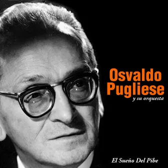 El Sueño Del Pibe by Osvaldo Pugliese y su Orquesta