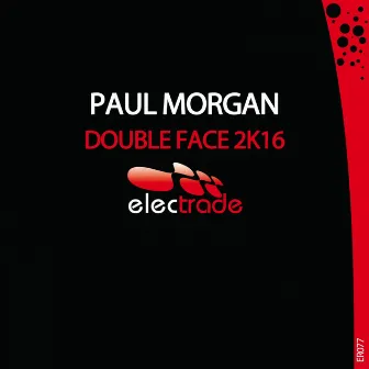 Double Face 2K16 by Paul Morgan