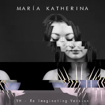 VH (Re imaginating Version) [Remix] by María Katherina