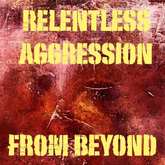 From Beyond by Relentless Aggression