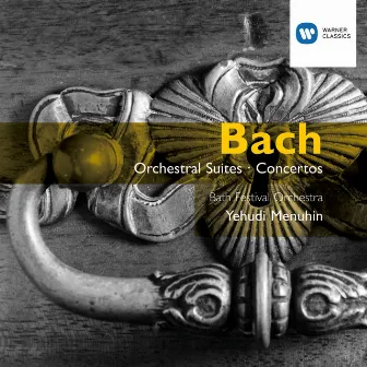 Bach: Orchestral Suites & Other Concertos by Yehudi Menuhin