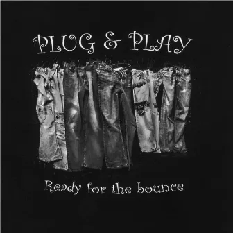 Ready for the Bounce by Plug & Play