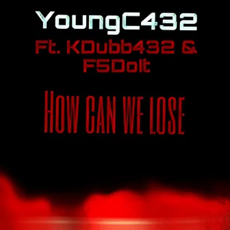 How Can We Lose by YoungC432