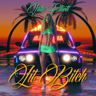 LIT BITCH by Jade Elliott