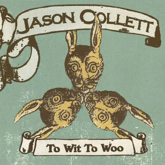 To Wit To Woo by Jason Collett