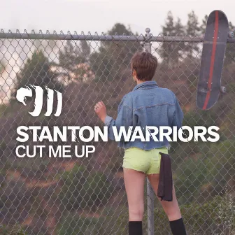 Cut Me Up by Stanton Warriors