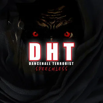 Dancehall Terrorist DHT by SPEECHLESS