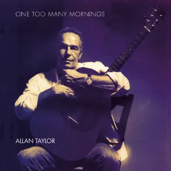 One Too Many Mornings by Allan Taylor