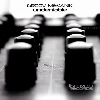 Undeniable by Groov Mekanik