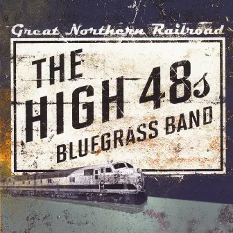 Great Northern Railroad by The High 48s