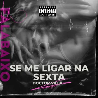 Se Me Ligar na Sexta Feira by Doctor.Villa