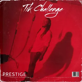 Tik Challenge (Special Version) by Prestige