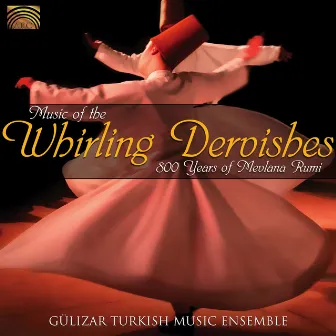 Music of the Whirling Dervishes by Gulizar Turkish Music Ensemble