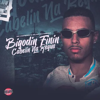 Bigodin Finin - Cabelin na Régua by Mc Xodozinho