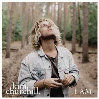 I AM by Kim Churchill