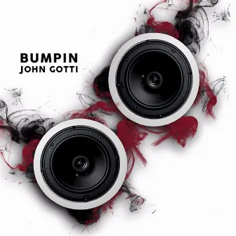 Bumpin by John Gotti