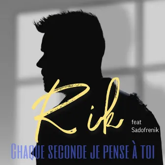 Chaque Seconde Je Pense À Toi - CSJPAT by R-ik