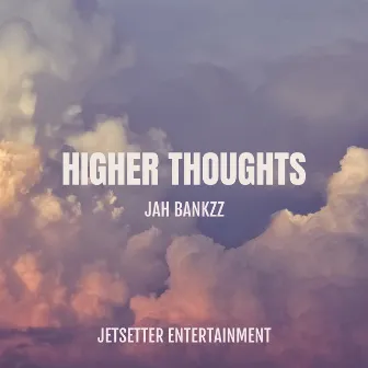 Higher Thoughts by Jah Bankzz