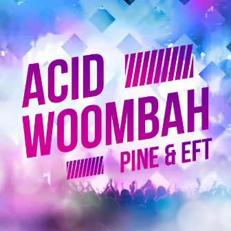 Acid Woombah by Pine