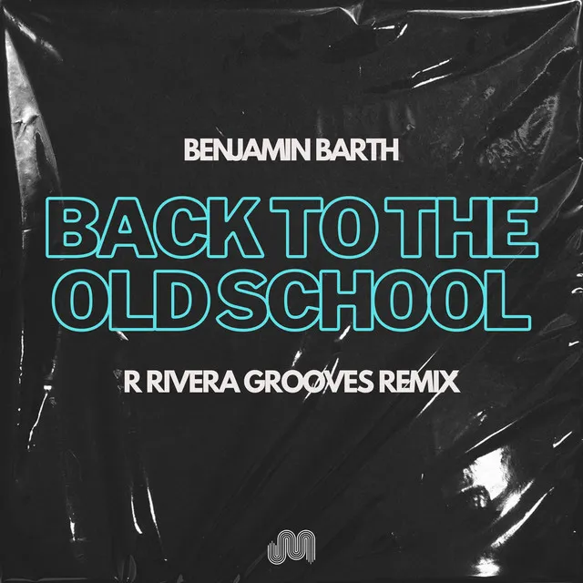 Back to the Old School - R Rivera Grooves Extended Remix