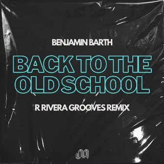 Back to the Old School (R Rivera Grooves Remix) by R Rivera Grooves