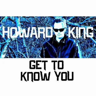 Get To Know You by Howard King