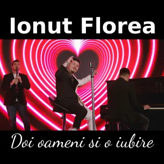 Doi oameni si o iubire by Ionut Florea