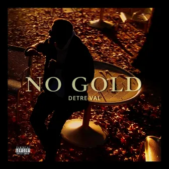 No Gold by Detre Val