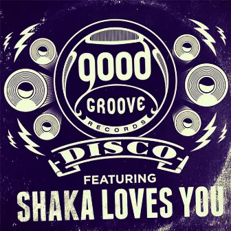 Goodgroove Disco (GGD15) by Shaka Loves You