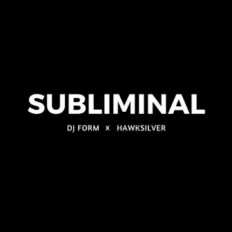 Subliminal by DJ Form