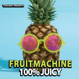 100% Juicy by The Fruit Machine