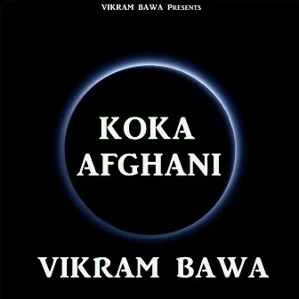 Koka Afghani by Vikram Bawa