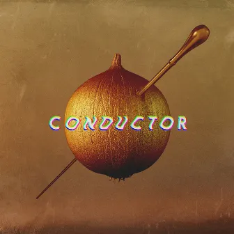 CONDUCTOR by chop the onion