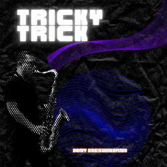 Tricky Trick by Dony Koeswinarno