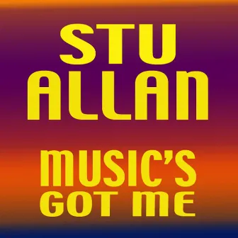 Music's Got Me by Stu Allan