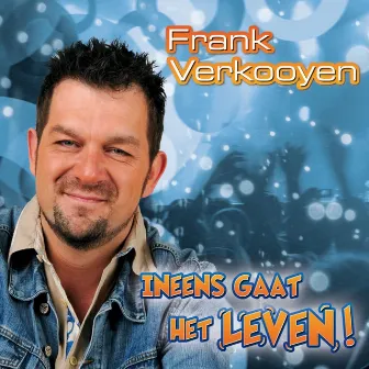 Ineens gaat `t leven by Frank Verkooyen