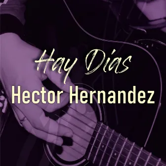 Hay Dias by Hector Hernandez