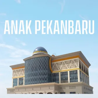 Anak Pekanbaru by Amdan Ramadhan