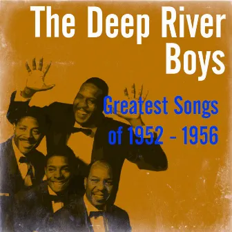 Greatest Songs of 1952 - 1956 by The Deep River Boys