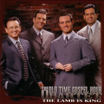 The Lamb Is King by Old Time Gospel Hour Quartet