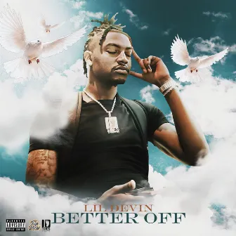 BETTER OFF by Lil Devin