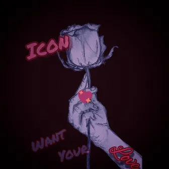 Want Your Love by Icon