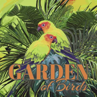 Garden of Birds – Zen Relaxation, Blissful Nature, Calm Down by Meditation Garden Zone