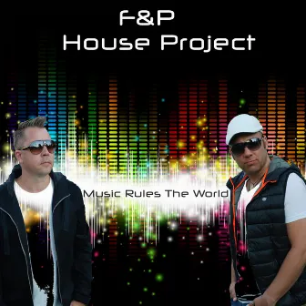 Music Rules The World by F&P House Project