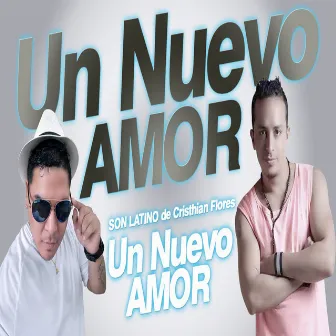 Un Nuevo Amor by Son Latino De Cristhian Flores