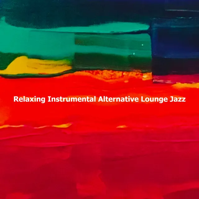 Relaxing Instrumental Alternative Lounge Jazz