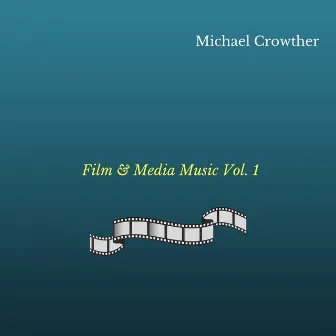 Film & Media Music, Vol. 1 by Michael Crowther