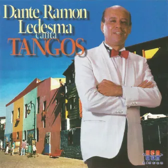 Dante Ramon Ledesma Canta Tangos by Dante Ramon Ledesma