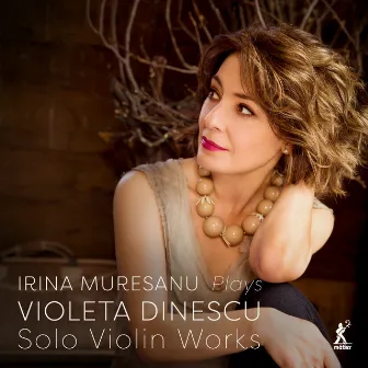 Violeta Dinescu: Solo Violin Works by Irina Muresanu