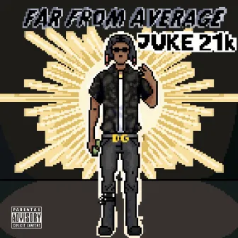 Far From Average by Juke 21k